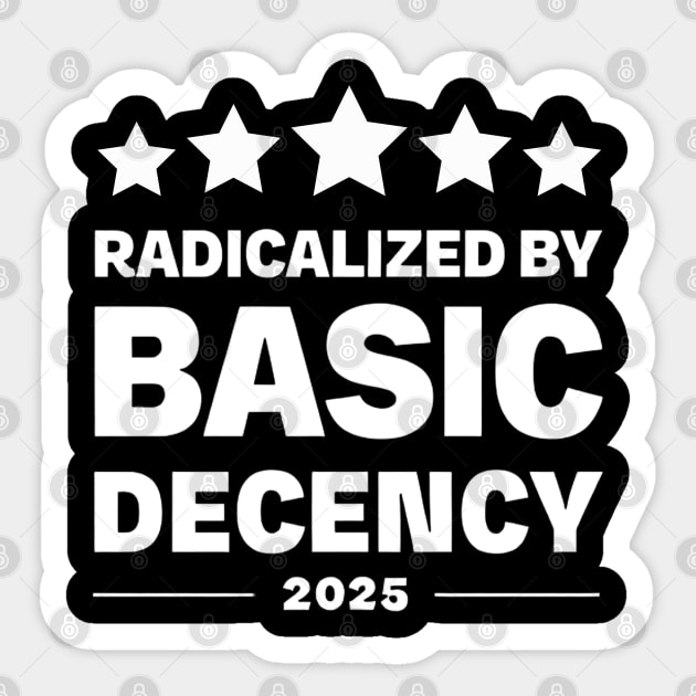 Radicalized-By-Basic-Decency Sticker by Creatifly Graphic Tees